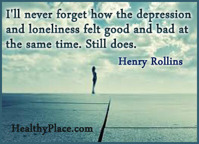 Depresyon hakkında alıntı - Depresyon ve yalnızlığın aynı anda nasıl iyi ve kötü hissettiğini asla unutmayacağım. Hala var.