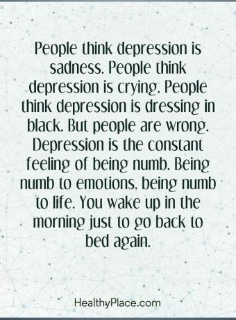 Depresyon hakkında alıntı - İnsanlar depresyonun üzüntü olduğunu düşünüyor. İnsanlar depresyonun ağladığını düşünüyor. İnsanlar depresyonun siyah giyindiğini düşünüyor. Ama insanlar yanlış. Depresyon sürekli uyuşma hissidir. Duygulara uyuşmak, hayata uyuşmak. Sabah tekrar uyanmak için uyanıyorsunuz.