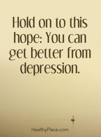 Depresyon hakkında alıntı - Bu umudun üzerinde durun: Depresyondan daha iyi alabilirsiniz.