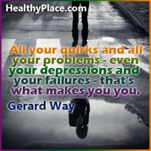 Depresyonda alıntı - Tüm tuhaflıklarınız ve tüm problemleriniz - hatta depresyonlarınız ve başarısızlıklarınız - sizi bu yapar.
