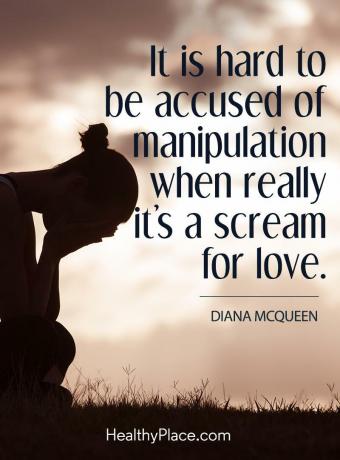 BPD alıntısı - Gerçekten aşk için bir çığlık olduğunda manipülasyonla suçlanmak zor.