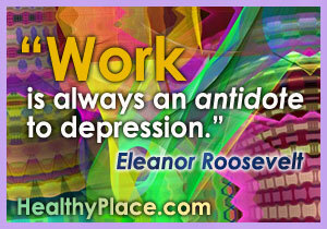 Depresyon alıntısı - İş her zaman depresyon için bir panzehirdir.