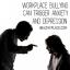İşyerinde Zorbalık Kaygı ve Depresyonu Tetikleyebilir