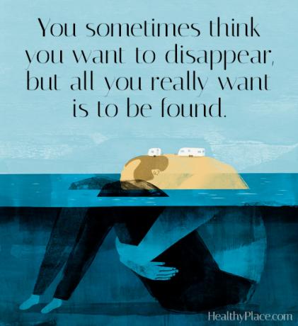 Depresyonda alıntı - Bazen ortadan kaybolmak istediğinizi düşünüyorsunuz, ama gerçekten istediğiniz tek şey bulunabiliyor.